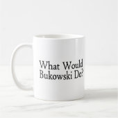 Was Bukowski tun würde Kaffeetasse (Links)