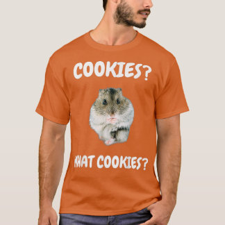 Was Cookies Zwarf Hamster Funny Meme T-Shirt