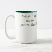 Was D’ya Gemein Sie sind müde? Zwei-Tone-Tasse Zweifarbige Tasse (Links)