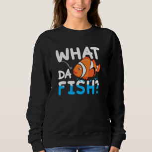 Was Da Fish Clownfish Anemonefische Aquarium Meer Sweatshirt