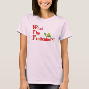 Was das Feiertagst-stück des Fruchtkuchens WTF T-Shirt