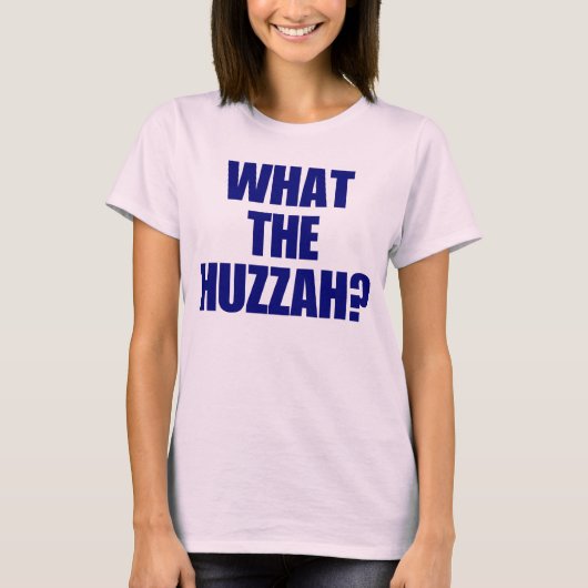 Was das Huzzah? T-Shirt (Vorderseite)