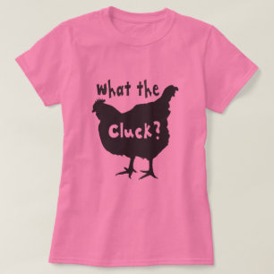 Was der Cluck? T-Shirt