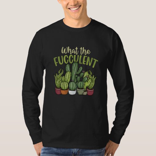 Was der Fucculent Gärtner Gärtner Kaktus Sukk T-Shirt (Vorderseite)