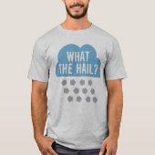 Was der Hagel? T-Shirt (Vorderseite)