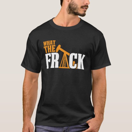 Was der Ölbohrinfracker im Frack-Ölfeld zerbricht T-Shirt (Vorderseite)