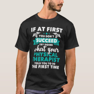 Was der Physiotherapeut Ihnen von physischer Thera T-Shirt