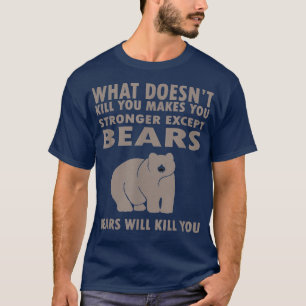 Was dich nicht umbringt, macht dich stärker außer T-Shirt