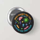 Was dich nicht umbringt, mutiert und versucht noch button (Vorne & Hinten)