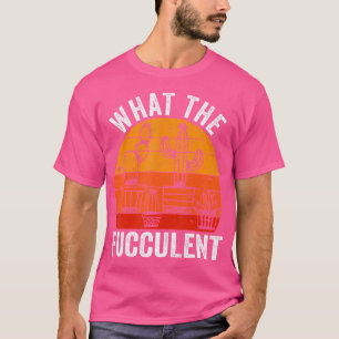 Was Die Fucculent Kaktus Sukkulenten Gartenbau Ret T-Shirt