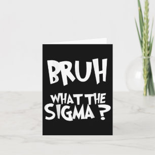 Was die Sigma Bruh Funny Kids Teens Youth Meme Sa Karte