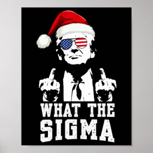 Was die Sigma Trump Santa Funny Weihnachtsmeme Xm Poster