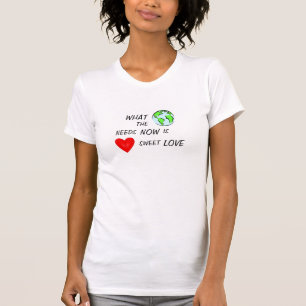 WAS DIE WELT JETZT BENÖTIGT, IST LIEBE T-Shirt