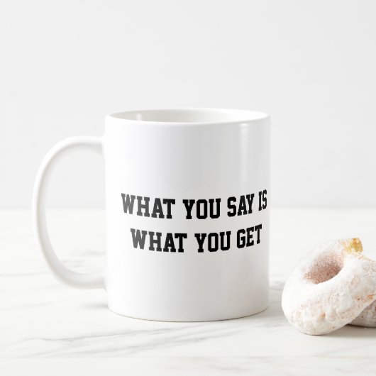 Was du sagst ist, was du bekommst Kaffee Tasse (Mit Donut)