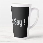 Was du sagst! Kaffee-Tasse Milchtasse (Rechts)