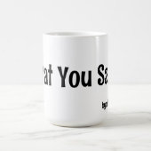 Was du sagst! Tasse (Zentrum)