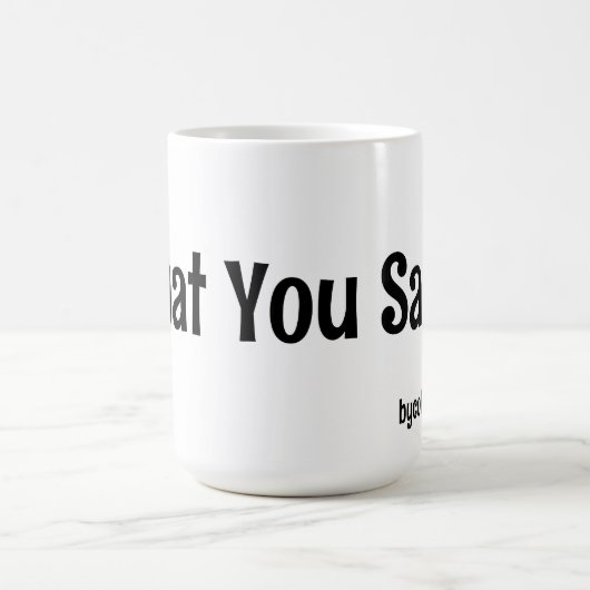 Was du sagst! Tasse (Zentrum)