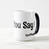 Was du sagst! Tasse (VorderseiteRechts)