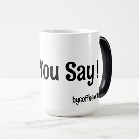 Was du sagst! Tasse (VorderseiteRechts)