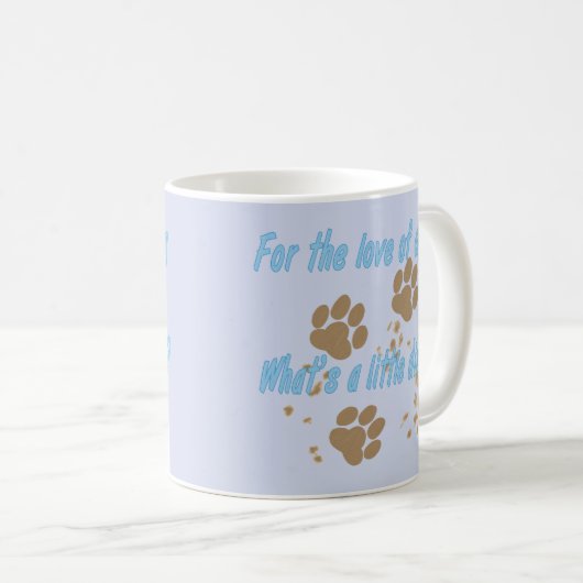 Was ein wenig Schmutz ist Kaffeetasse (VorderseiteRechts)