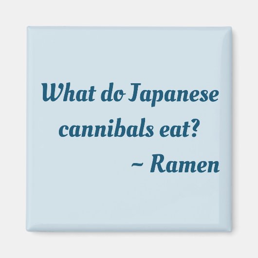 Was essen japanische Kannibalen? Ramen-Magnet Magnet (Vorne)