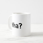 Was? Funny Kaffeetasse (Vorderseite Links)