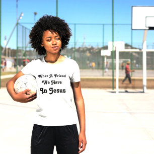 Was für ein Freund wir in Jesus haben T-Shirt