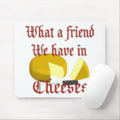 Was für ein Freund wir in Käse haben Mousepad (Mit Mouse)