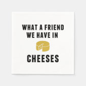 Was für ein Freund wir in Käse haben Serviette (Vorderseite)