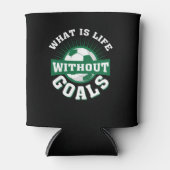 Was für ein Leben ohne Ziele Funny Soccer Dosenkühler (Vorderseite)