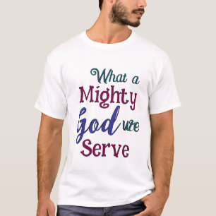 Was für ein mächtiger Gott T-Shirt