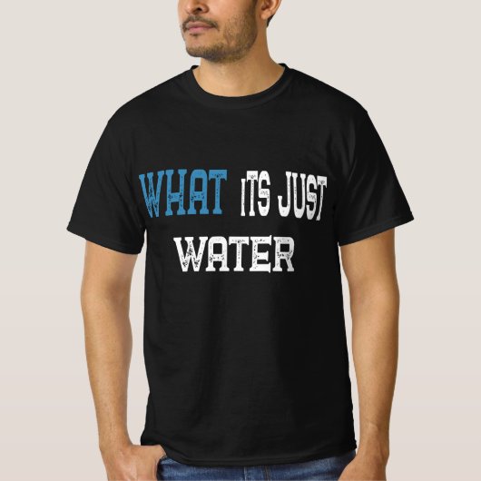 Was für ein reines Wasser | lustige T-Shirts für F (Vorderseite)