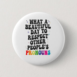 Was für ein schöner Tag, um andere Menschen zu res Button