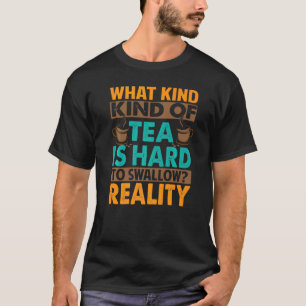 Was für ein Tee ist schwer zu schlucken Sarcasm