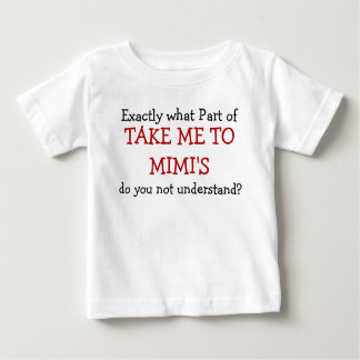 Was für ein Teil bringt mich zu Mimis Baby Säuglin Baby T-shirt