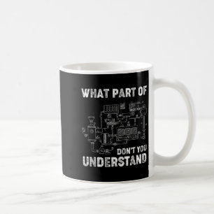 Was für ein Teil der Dont Sie verstehen Ingenieurs Kaffeetasse