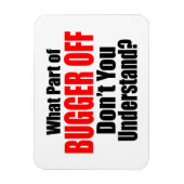 Was für ein Teil des Bugger Off Magnet (Vertikal)