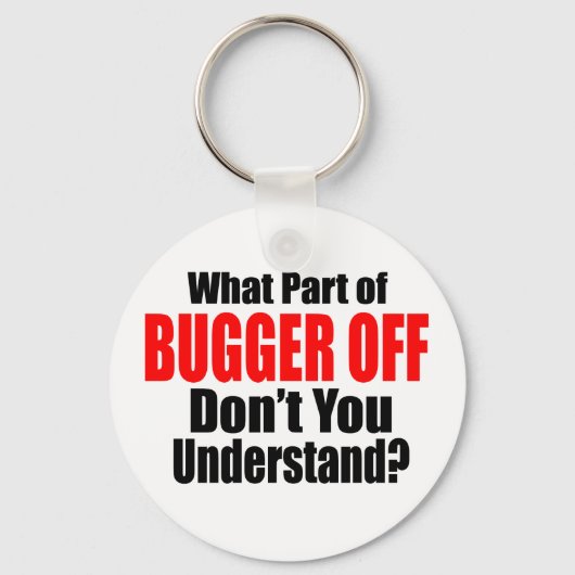 Was für ein Teil des Bugger Off Schlüsselanhänger (Vorderseite)