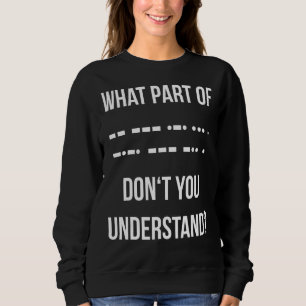 Was für ein Teil des Morsekodexes versteht man nic Sweatshirt