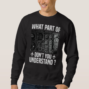 Was für ein Teil verstehen Sie nicht das Pilotflug Sweatshirt