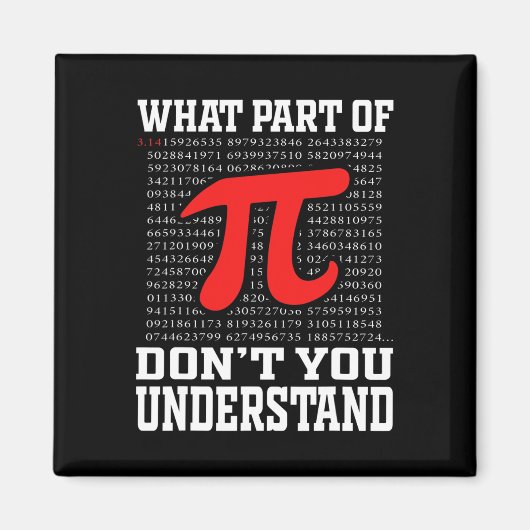 Was für ein Teil verstehen Sie nicht Pi 3.14 Math  Magnet (Vorne)