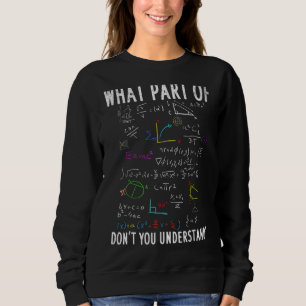 Was für ein Teil verstehst du nicht für Mathematik Sweatshirt