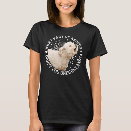 Was für ein Teil von Arooooo Sie Poodle nicht vers T-Shirt (Vorderseite)