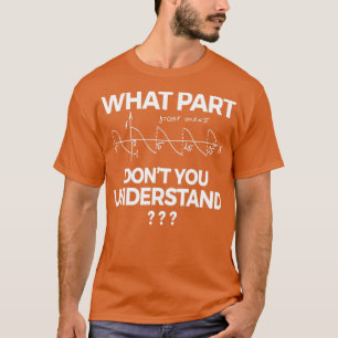 Was für ein Teil von Dont Sie verstehen Funny4 T-Shirt
