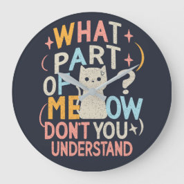 Was für ein Teil von Meow versteht die lustige Kat Große Wanduhr