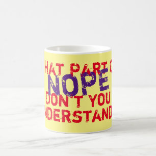 Was für ein Teil von Nope verstehen Sie nicht, per Kaffeetasse