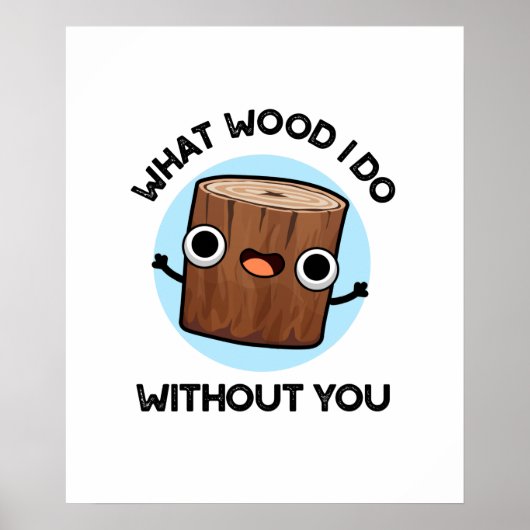Was für ein Wood ich ohne euch lustige Puppe tue Poster (Vorne)