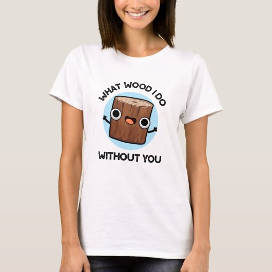 Was für ein Wood ich ohne euch lustige Puppe tue T-Shirt (Vorderseite)
