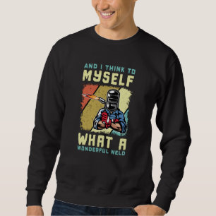 Was für ein wunderschönes Weld Welder Funny Weld Sweatshirt