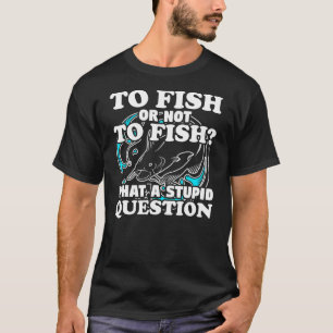 Was für eine Frage ist der Fischfang-Fanggerät-Spa T-Shirt
